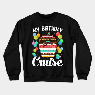 My Birthday Cruise Ship – Birthday Cruise Crewneck Sweatshirt